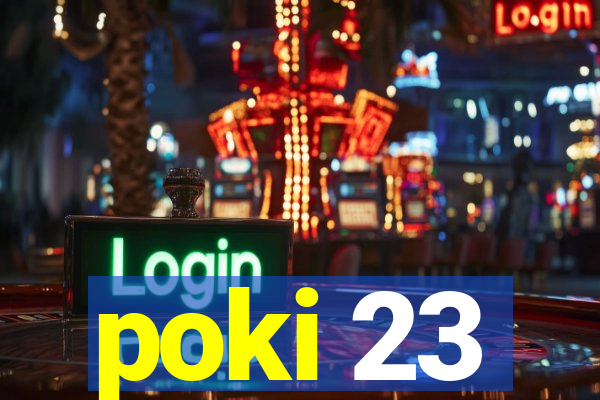 poki 23